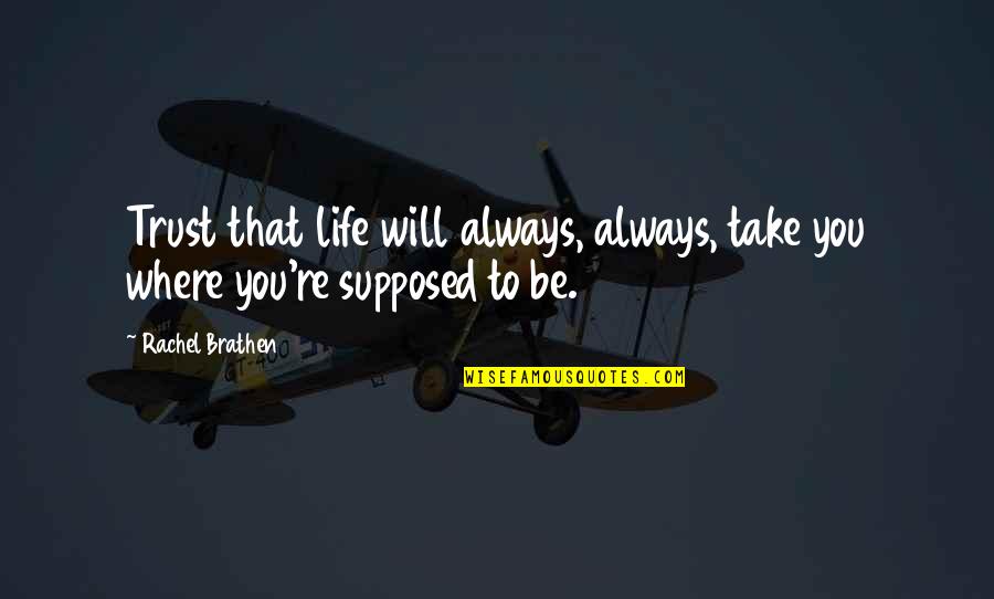 Dr Prakash Amte Quotes By Rachel Brathen: Trust that life will always, always, take you