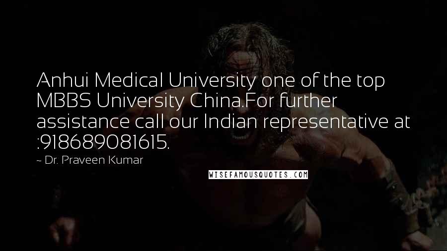 Dr. Praveen Kumar quotes: Anhui Medical University one of the top MBBS University China.For further assistance call our Indian representative at :918689081615. Dr. Praveen Kumar quotes: Anhui Medical University one of the top MBBS University China.For further assistance call our Indian representative at :918689081615.