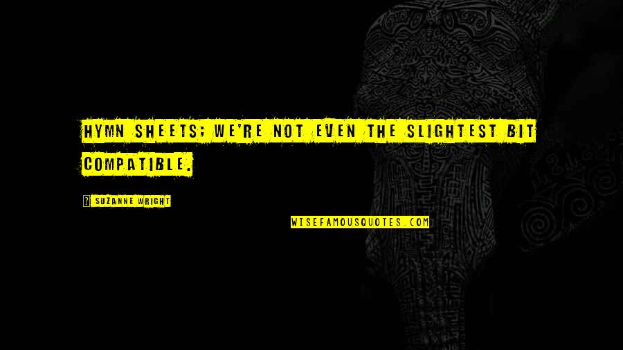 Dr Prefix Quotes By Suzanne Wright: Hymn sheets; we're not even the slightest bit Dr Prefix Quotes By Suzanne Wright: Hymn sheets; we're not even the slightest bit