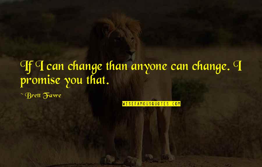 Dr Qadri Quotes By Brett Favre: If I can change than anyone can change.