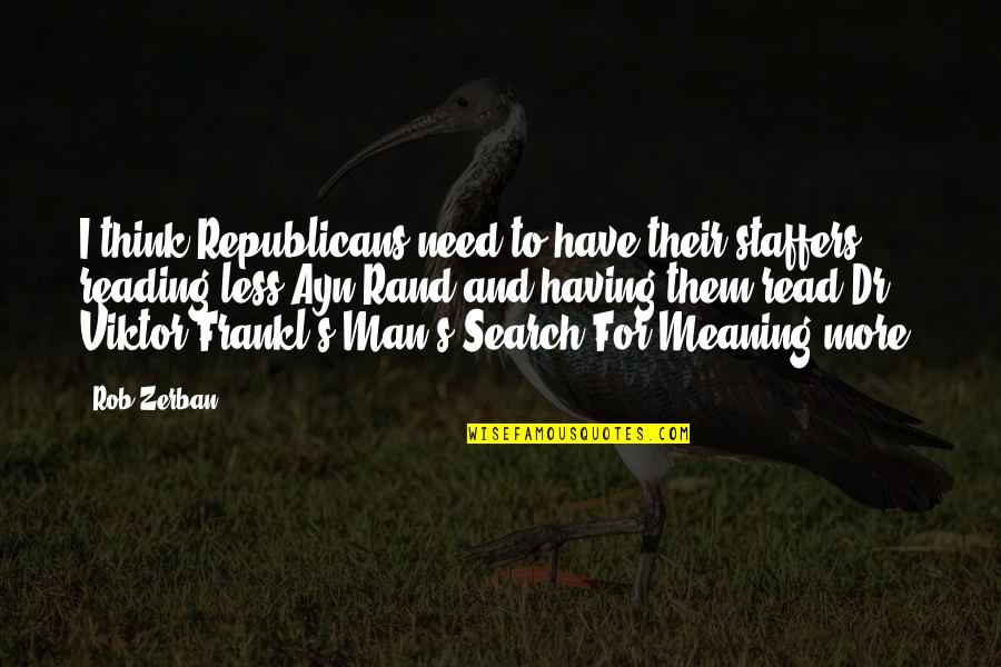 Dr Quotes By Rob Zerban: I think Republicans need to have their staffers