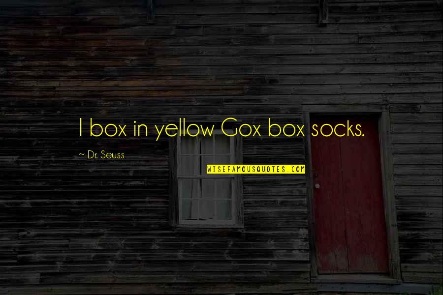 Dr.radhakrishnan Quotes By Dr. Seuss: I box in yellow Gox box socks.