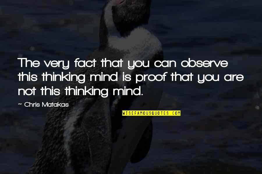 Dr Reddy Adr Live Quote Quotes By Chris Matakas: The very fact that you can observe this Dr Reddy Adr Live Quote Quotes By Chris Matakas: The very fact that you can observe this