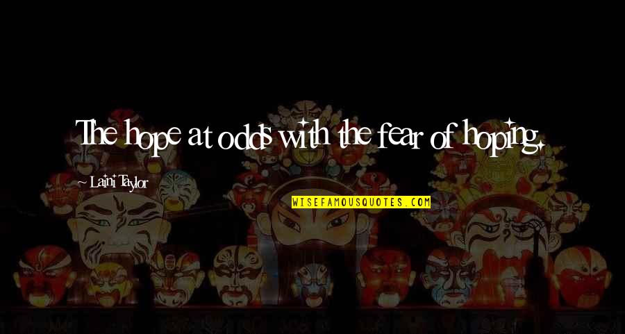 Dr Reddy Adr Live Quotes By Laini Taylor: The hope at odds with the fear of