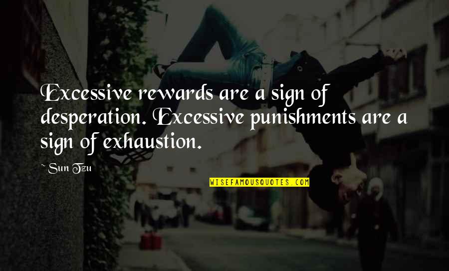 Dr Rieux Quotes By Sun Tzu: Excessive rewards are a sign of desperation. Excessive