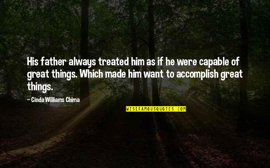 Dr Ruth Best Quotes By Cinda Williams Chima: His father always treated him as if he Dr Ruth Best Quotes By Cinda Williams Chima: His father always treated him as if he