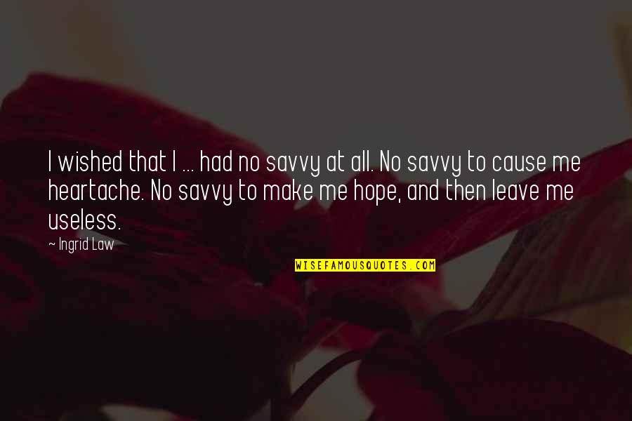 Dr Ruth Segomotsi Mompati Quotes By Ingrid Law: I wished that I ... had no savvy Dr Ruth Segomotsi Mompati Quotes By Ingrid Law: I wished that I ... had no savvy