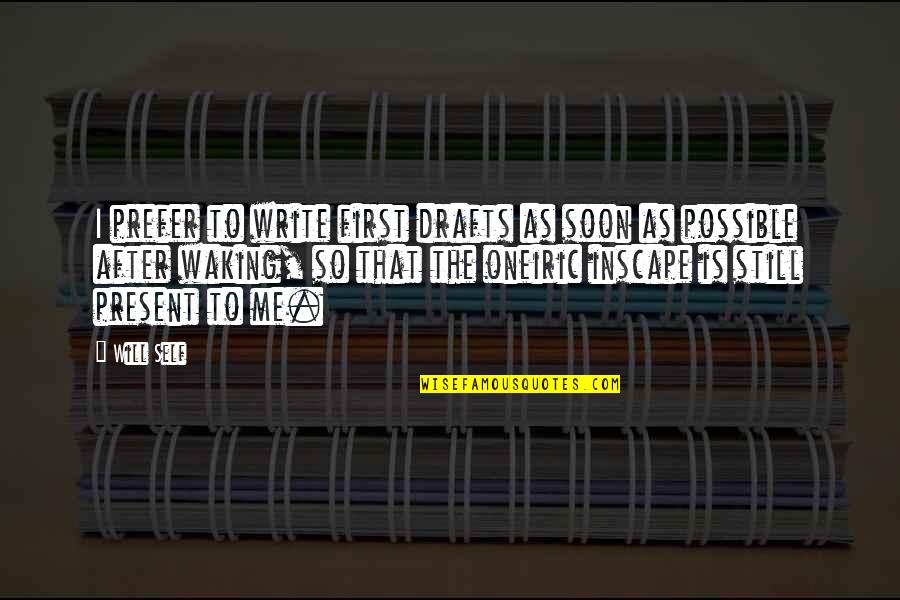 Dr Samir Geagea Quotes By Will Self: I prefer to write first drafts as soon Dr Samir Geagea Quotes By Will Self: I prefer to write first drafts as soon