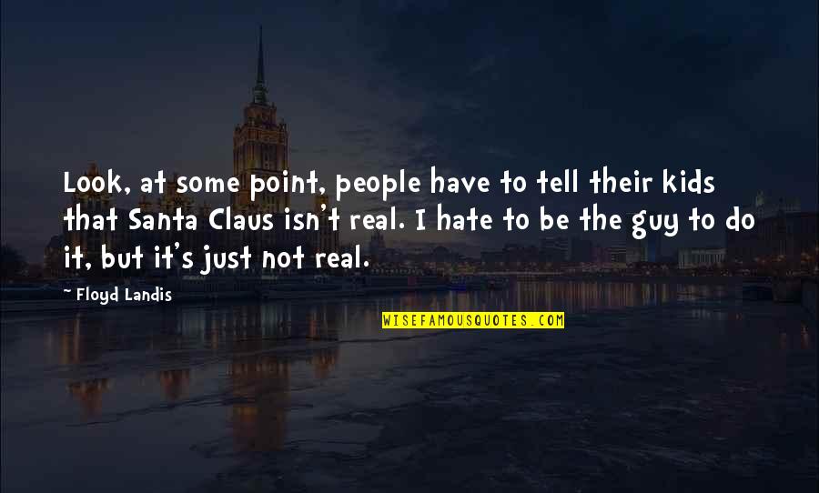 Dr Session Quotes By Floyd Landis: Look, at some point, people have to tell Dr Session Quotes By Floyd Landis: Look, at some point, people have to tell