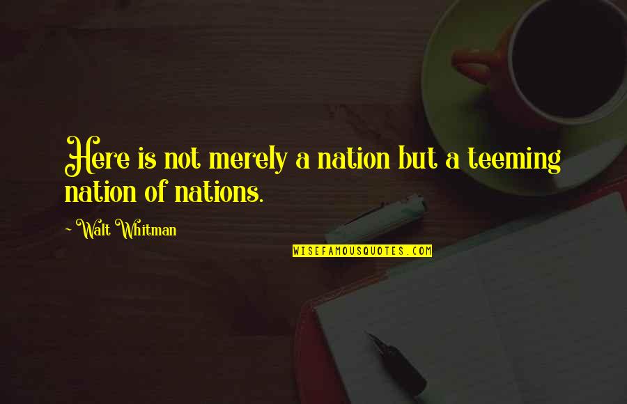 Dr Session Quotes By Walt Whitman: Here is not merely a nation but a Dr Session Quotes By Walt Whitman: Here is not merely a nation but a