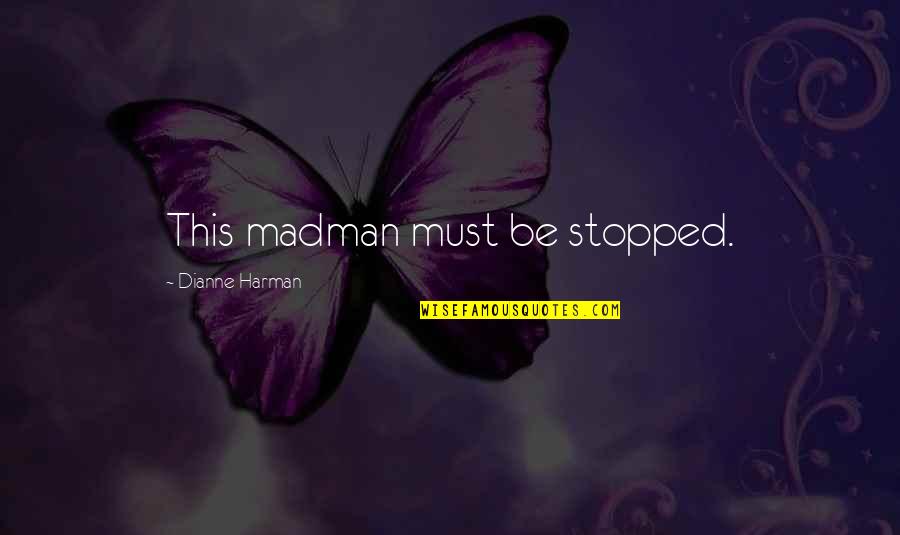 Dr Seuss Happy Birthday Quotes By Dianne Harman: This madman must be stopped. Dr Seuss Happy Birthday Quotes By Dianne Harman: This madman must be stopped.