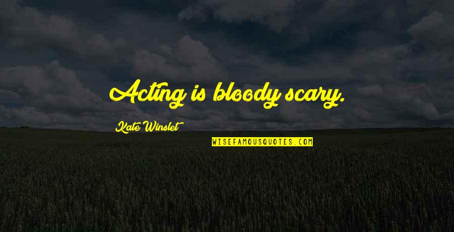 Dr Seuss Here Or There Or Anywhere Quote Quotes By Kate Winslet: Acting is bloody scary. Dr Seuss Here Or There Or Anywhere Quote Quotes By Kate Winslet: Acting is bloody scary.