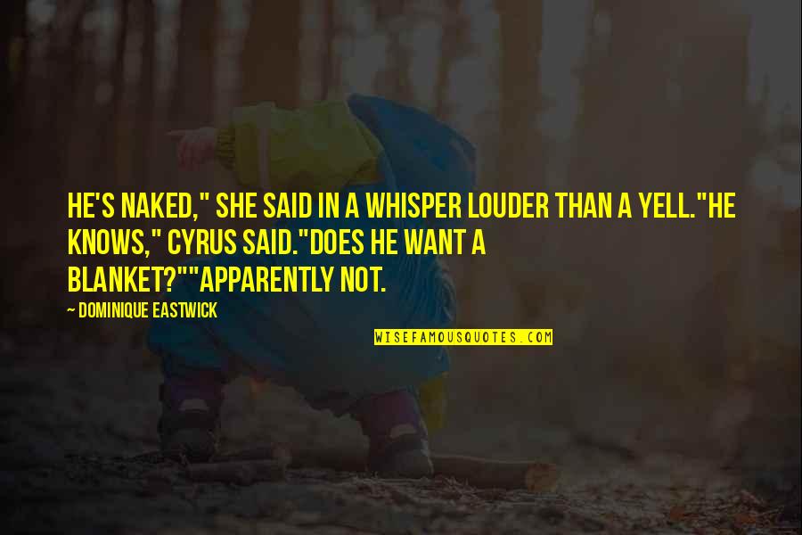 Dr Seuss Kindness Quotes By Dominique Eastwick: He's naked," she said in a whisper louder Dr Seuss Kindness Quotes By Dominique Eastwick: He's naked," she said in a whisper louder
