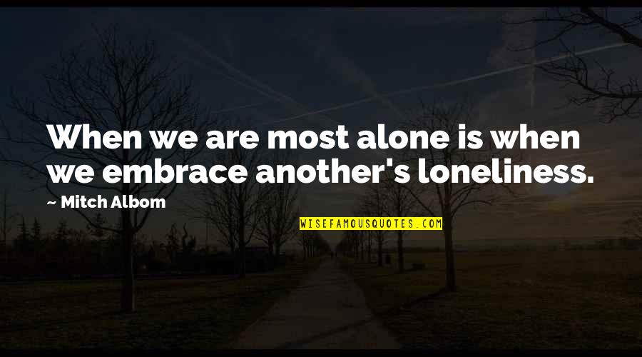 Dr Seuss Rhyme Quotes By Mitch Albom: When we are most alone is when we