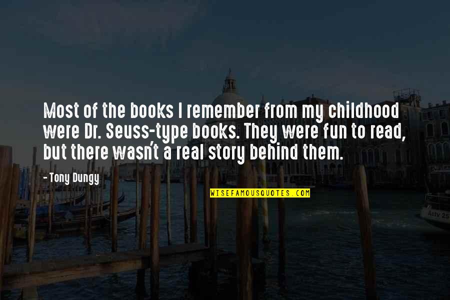Dr Seuss The More That You Read Quotes By Tony Dungy: Most of the books I remember from my Dr Seuss The More That You Read Quotes By Tony Dungy: Most of the books I remember from my