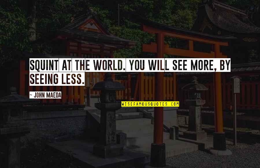 Dr Seuss Zebra Quotes By John Maeda: Squint at the world. You will see more,