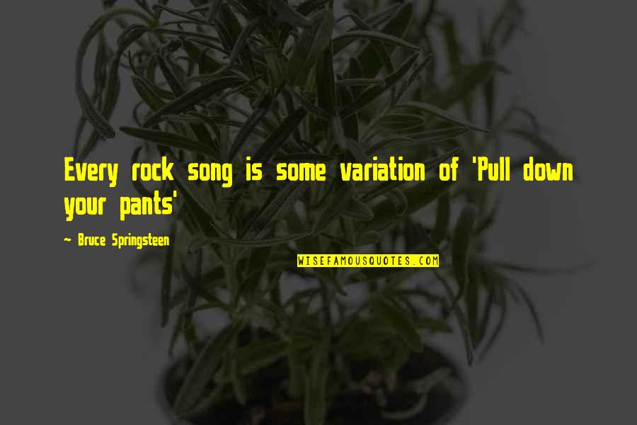 Dr. Simon Greenleaf Quotes By Bruce Springsteen: Every rock song is some variation of 'Pull Dr. Simon Greenleaf Quotes By Bruce Springsteen: Every rock song is some variation of 'Pull