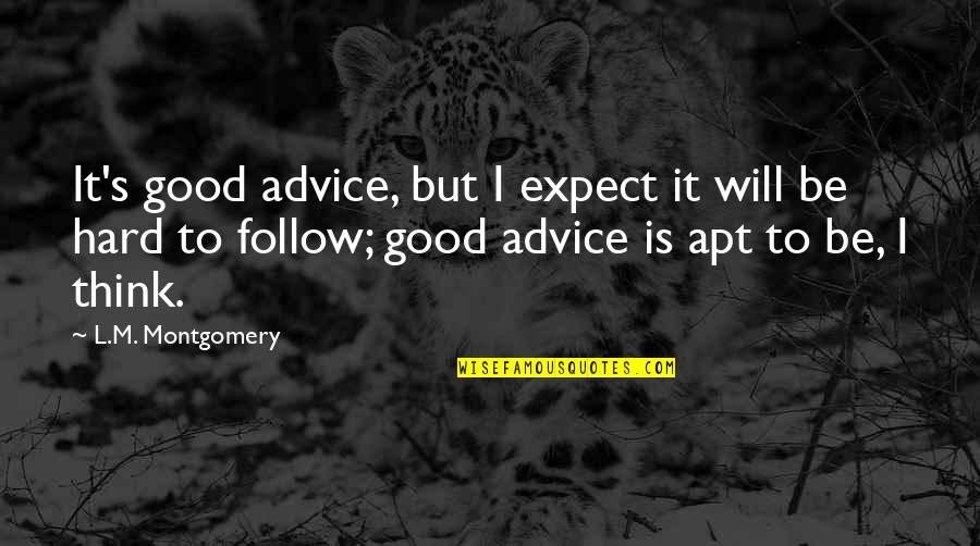 Dr. Simon Greenleaf Quotes By L.M. Montgomery: It's good advice, but I expect it will Dr. Simon Greenleaf Quotes By L.M. Montgomery: It's good advice, but I expect it will