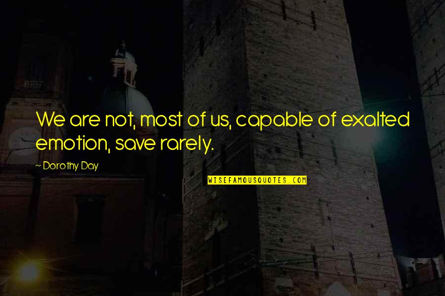 Dr Sowell Quotes By Dorothy Day: We are not, most of us, capable of