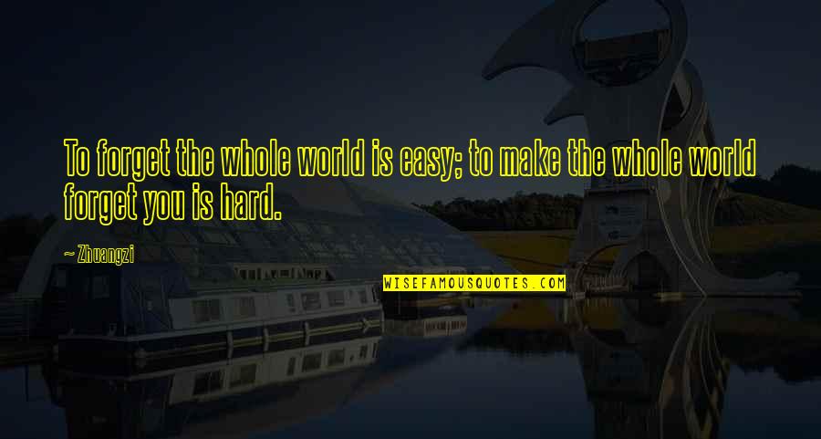 Dr Sowell Quotes By Zhuangzi: To forget the whole world is easy; to