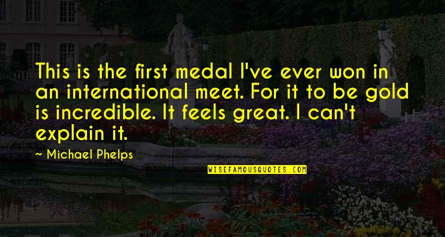 Dr Spencer Reid Quotes By Michael Phelps: This is the first medal I've ever won Dr Spencer Reid Quotes By Michael Phelps: This is the first medal I've ever won