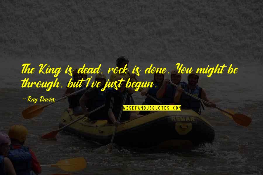 Dr Stack Kentucky Quotes By Ray Davies: The King is dead, rock is done. You