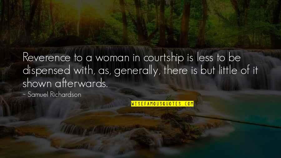 Dr Sue Quotes By Samuel Richardson: Reverence to a woman in courtship is less
