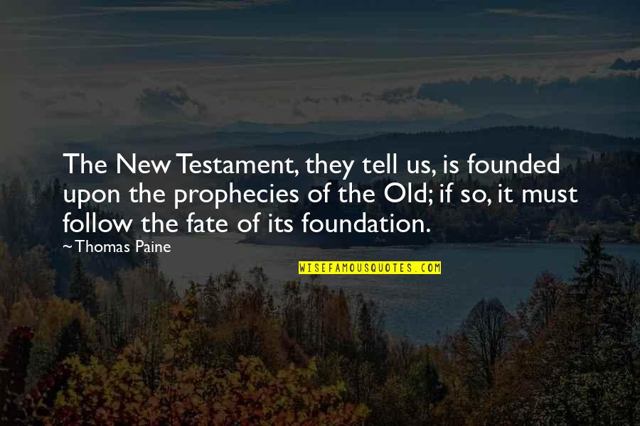 Dr Tj Eckleburg Quotes By Thomas Paine: The New Testament, they tell us, is founded