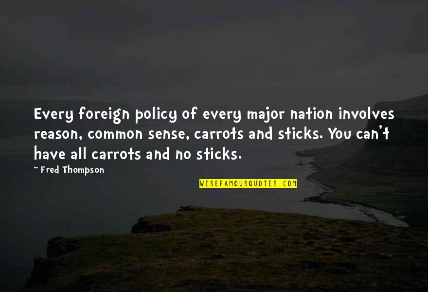 Dr Trager Outlast Quotes By Fred Thompson: Every foreign policy of every major nation involves