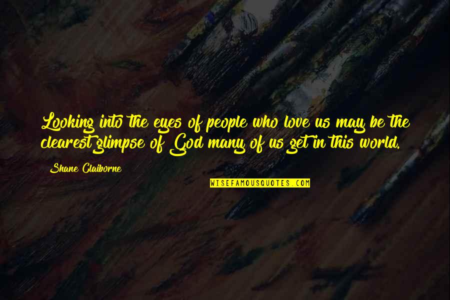 Dr Umar Johnson Quotes By Shane Claiborne: Looking into the eyes of people who love Dr Umar Johnson Quotes By Shane Claiborne: Looking into the eyes of people who love
