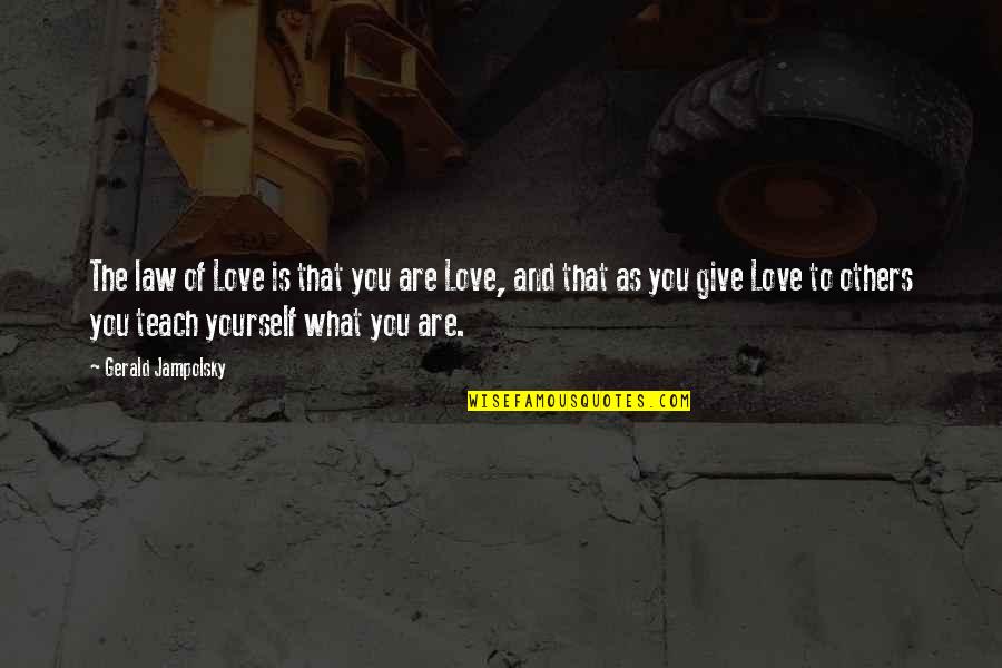 Dr Vaszabolcs Quotes By Gerald Jampolsky: The law of Love is that you are Dr Vaszabolcs Quotes By Gerald Jampolsky: The law of Love is that you are