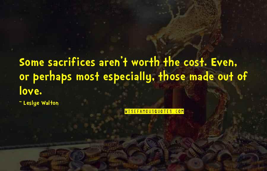 Dr. Victor Paul Wierwille Quotes By Leslye Walton: Some sacrifices aren't worth the cost. Even, or