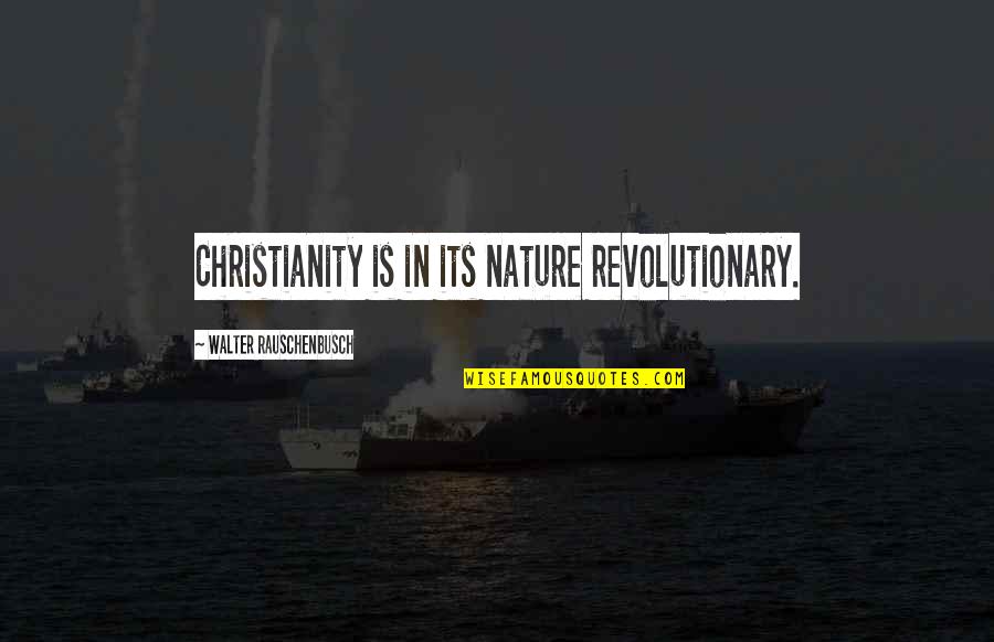 Dr Who The Girl Who Waited Quotes By Walter Rauschenbusch: Christianity is in its nature revolutionary.