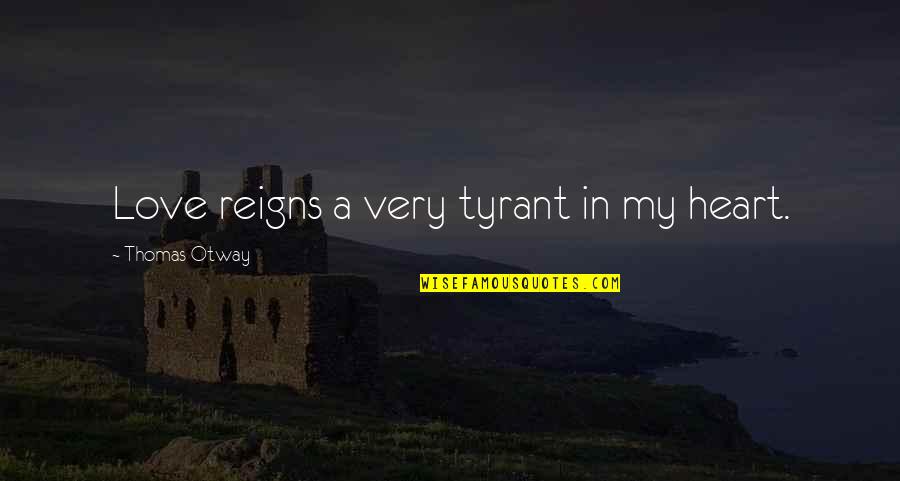 Dr Who The Snowmen Quotes By Thomas Otway: Love reigns a very tyrant in my heart. Dr Who The Snowmen Quotes By Thomas Otway: Love reigns a very tyrant in my heart.