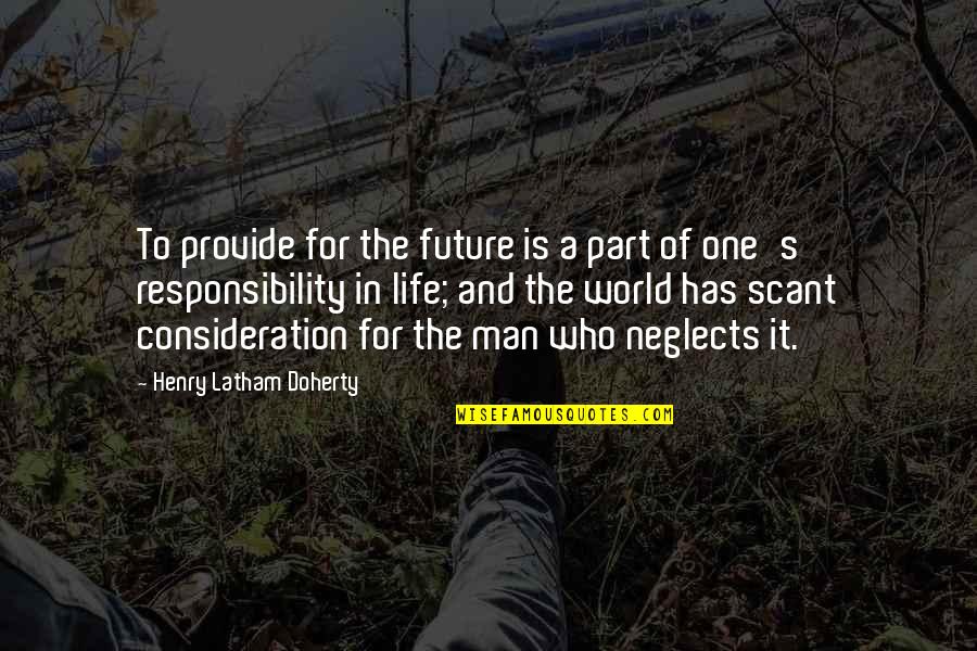 Dr William Bell Quotes By Henry Latham Doherty: To provide for the future is a part