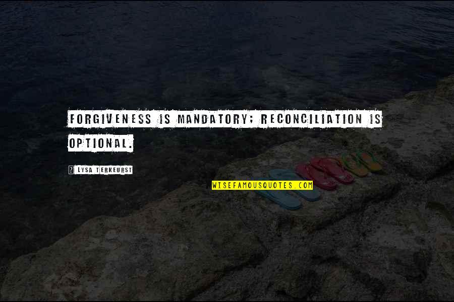 Dr Yasir Qadhi Quotes By Lysa TerKeurst: Forgiveness is mandatory; reconciliation is optional. Dr Yasir Qadhi Quotes By Lysa TerKeurst: Forgiveness is mandatory; reconciliation is optional.