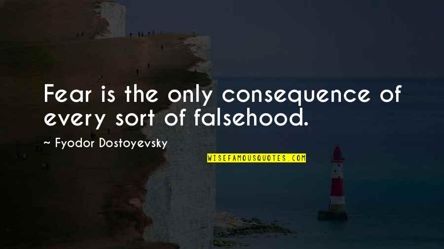 Draba Densifolia Quotes By Fyodor Dostoyevsky: Fear is the only consequence of every sort Draba Densifolia Quotes By Fyodor Dostoyevsky: Fear is the only consequence of every sort
