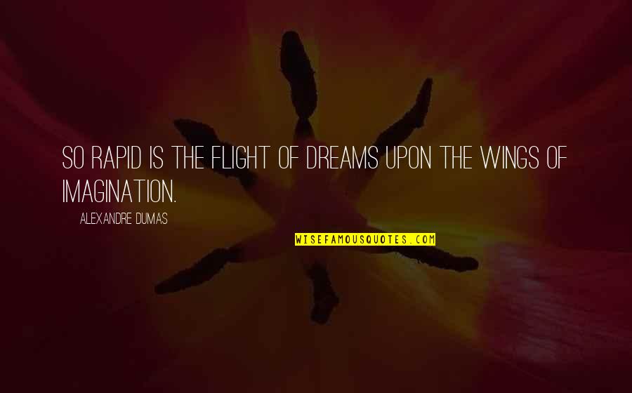 Drabber Quotes By Alexandre Dumas: So rapid is the flight of dreams upon