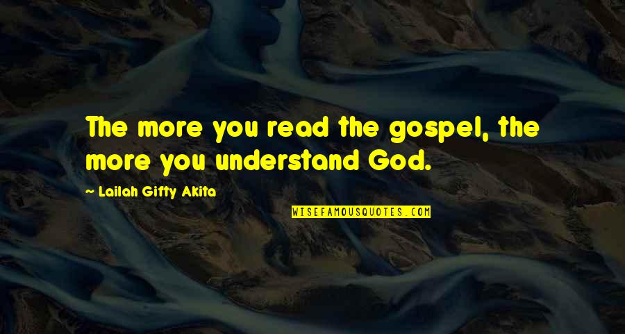 Drac Quotes By Lailah Gifty Akita: The more you read the gospel, the more