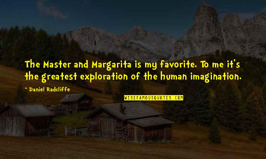 Drachenberg Annie Quotes By Daniel Radcliffe: The Master and Margarita is my favorite. To Drachenberg Annie Quotes By Daniel Radcliffe: The Master and Margarita is my favorite. To