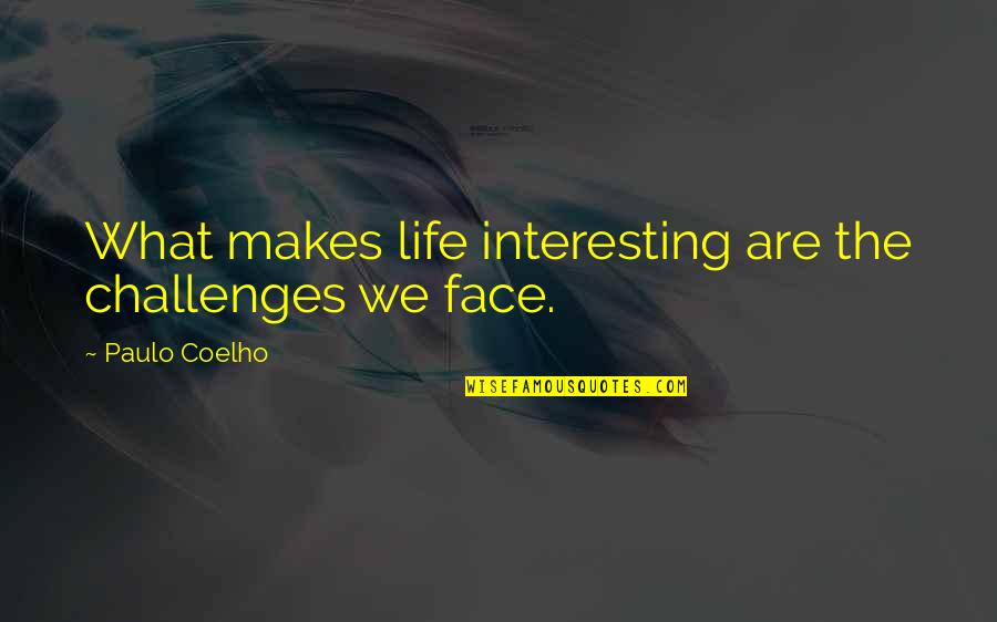 Drachenfels Jewelry Quotes By Paulo Coelho: What makes life interesting are the challenges we