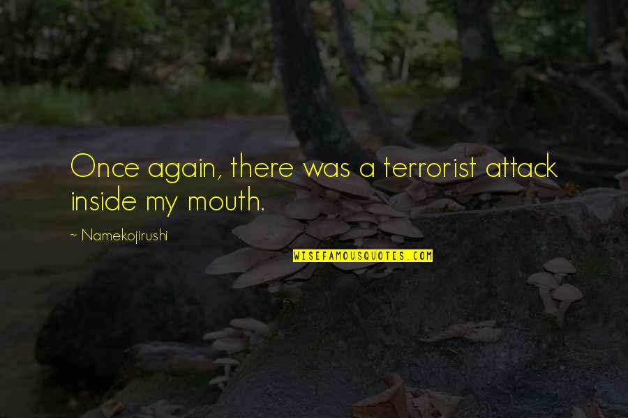 Drachenfrucht Quotes By Namekojirushi: Once again, there was a terrorist attack inside
