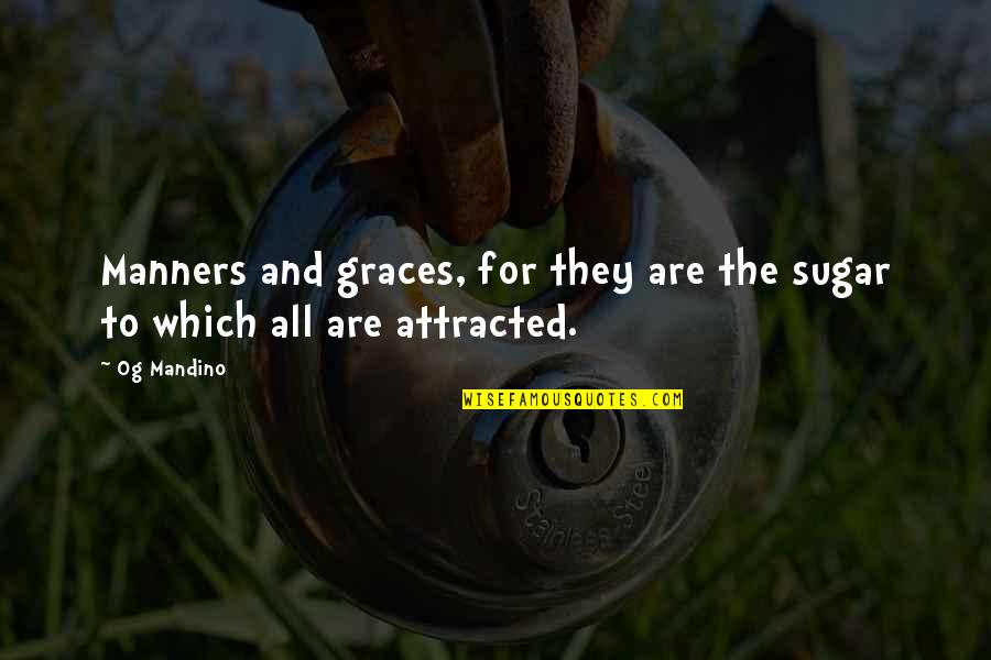 Drachma Coin Quotes By Og Mandino: Manners and graces, for they are the sugar