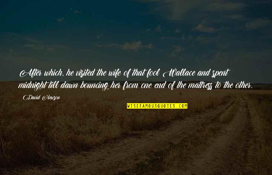 Drachmas Quotes By David Hewson: After which, he visited the wife of that Drachmas Quotes By David Hewson: After which, he visited the wife of that