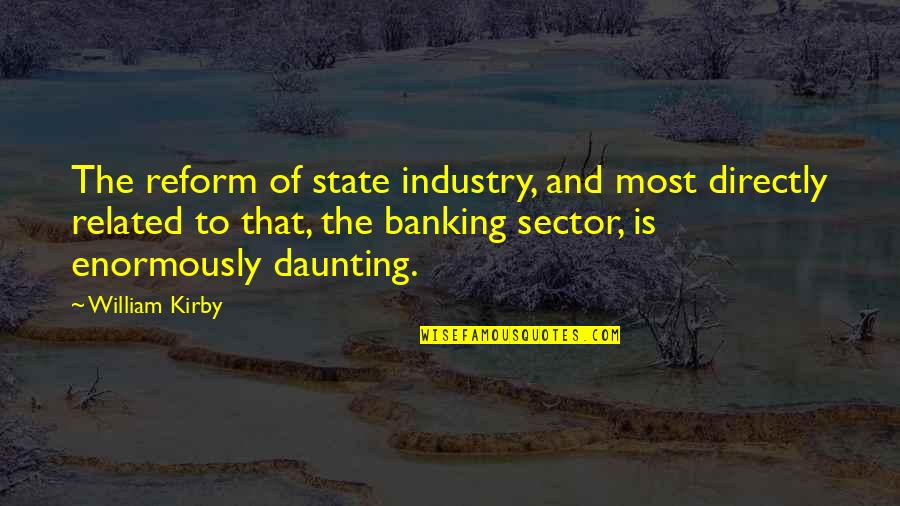 Drachme Quotes By William Kirby: The reform of state industry, and most directly Drachme Quotes By William Kirby: The reform of state industry, and most directly
