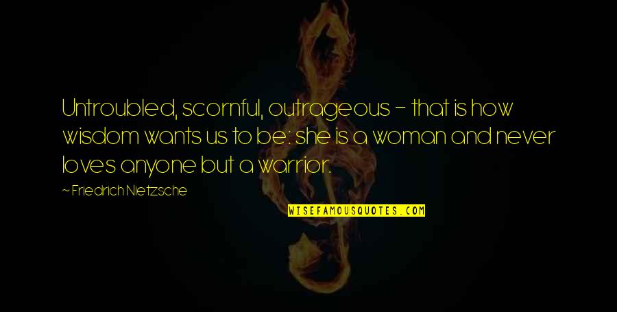 Draco Athens Quotes By Friedrich Nietzsche: Untroubled, scornful, outrageous - that is how wisdom Draco Athens Quotes By Friedrich Nietzsche: Untroubled, scornful, outrageous - that is how wisdom