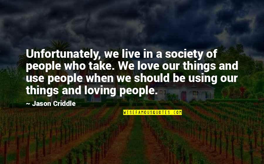Draconians Quotes By Jason Criddle: Unfortunately, we live in a society of people