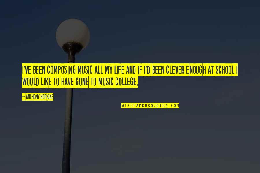 Dracono Quotes By Anthony Hopkins: I've been composing music all my life and