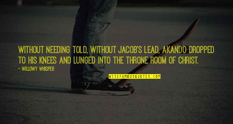 Dracos Barrel Quotes By Willowy Whisper: Without needing told, without Jacob's lead, Akando dropped Dracos Barrel Quotes By Willowy Whisper: Without needing told, without Jacob's lead, Akando dropped