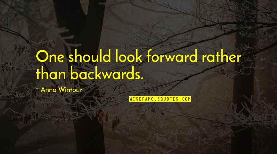 Dracula Crucifix Quotes By Anna Wintour: One should look forward rather than backwards. Dracula Crucifix Quotes By Anna Wintour: One should look forward rather than backwards.